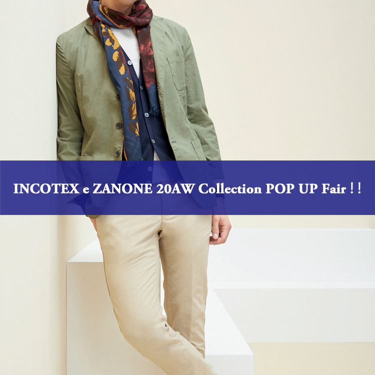 Fair告知｜ INCOTEX e ZANONE 20AW Collection POP UP Fair！！